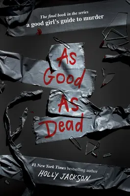 Stejně dobrá jako mrtvá: Finále Průvodce hodné holky po vraždě - As Good as Dead: The Finale to a Good Girl's Guide to Murder