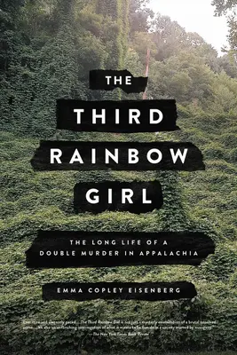 Třetí duhová dívka: Dlouhý život dvojnásobné vraždy v Apalačsku - The Third Rainbow Girl: The Long Life of a Double Murder in Appalachia