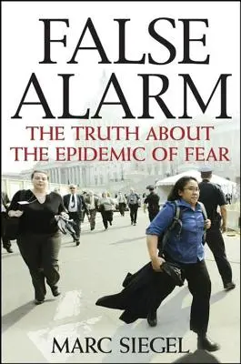 Falešný poplach: Pravda o epidemii strachu (The Truth about the Epidemic of Fear) - False Alarm: The Truth about the Epidemic of Fear