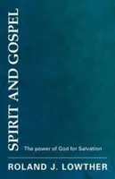 Duch a evangelium: Boží moc ke spáse - Spirit and Gospel: The Power of God for Salvation
