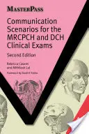 Komunikační scénáře pro klinické zkoušky MRCPCH a DCH - Communication Scenarios for the MRCPCH and DCH Clinical Exams