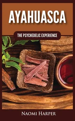 Ayahuasca: Psychedelická zkušenost - Ayahuasca: The Psychedelic Experience