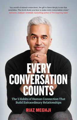 Každý rozhovor se počítá: 5 návyků lidského spojení, které vytvářejí výjimečné vztahy. - Every Conversation Counts: The 5 Habits of Human Connection That Build Extraordinary Relationships