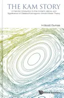 Příběh Kam, The: Přátelský úvod do obsahu, historie a významu klasické Kolmogorovovy-Arnoldovy-Moserovy teorie - Kam Story, The: A Friendly Introduction to the Content, History, and Significance of Classical Kolmogorov-Arnold-Moser Theory