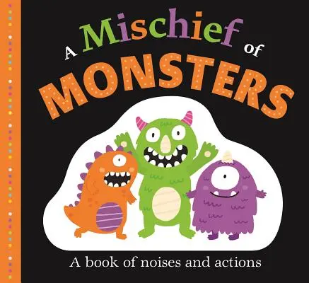 Obrázkové deskové knihy: Zlobení příšerek: Knížka zvuků a činností - Picture Fit Board Books: A Mischief of Monsters: A Book of Noises and Actions
