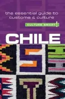 Chile - Culture Smart!, 89. díl: Základní průvodce zvyky a kulturou - Chile - Culture Smart!, Volume 89: The Essential Guide to Customs & Culture