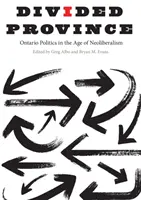 Rozdělená provincie: Dělená politika Ontaria ve věku neoliberalismu - Divided Province: Ontario Politics in the Age of Neoliberalism
