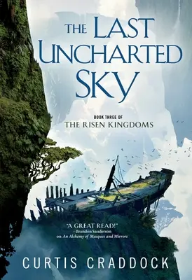 Poslední nezmapované nebe: třetí kniha Vzkříšených království - The Last Uncharted Sky: Book 3 of the Risen Kingdoms