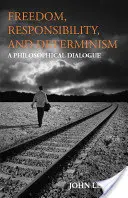 Svoboda, odpovědnost a determinismus - filozofický dialog - Freedom, Responsibility, and Determinism - A Philosophical Dialogue