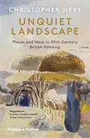 Neklidná krajina - místa a myšlenky v britském malířství 20. století - Unquiet Landscape - Places and Ideas in 20th-Century British Painting