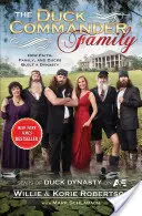 Rodina Duck Commander: Jak víra, rodina a kachny vytvořily dynastii - The Duck Commander Family: How Faith, Family, and Ducks Created a Dynasty