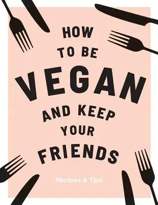Jak být veganem a udržet si přátele - How to Be Vegan and Keep Your Friends