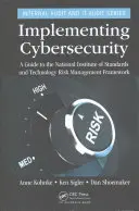 Implementace kybernetické bezpečnosti: Průvodce rámcem pro řízení rizik Národního institutu pro standardy a technologie (National Institute of Standards and Technology) - Implementing Cybersecurity: A Guide to the National Institute of Standards and Technology Risk Management Framework