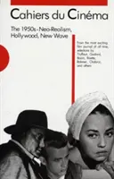 Cahiers Du Cinma, 50. léta 20. století: Neorealismus, Hollywood, nová vlna - Cahiers Du Cinma, the 1950s: Neo-Realism, Hollywood, New Wave