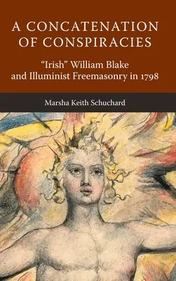 Souhra spiknutí: William Blake a iluminátské zednářství v roce 1798“ - A Concatenation of Conspiracies: Irish