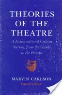 Teorie divadla: Historický a kritický přehled od Řeků po současnost - Theories of the Theatre: A Historical and Critical Survey, from the Greeks to the Present