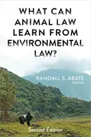 Co se může právo zvířat naučit od práva životního prostředí? - What Can Animal Law Learn From Environmental Law?