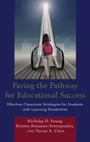 Dláždění cesty k úspěchu ve vzdělávání: Efektivní strategie ve třídě pro žáky s poruchami učení - Paving the Pathway for Educational Success: Effective Classroom Strategies for Students with Learning Disabilities