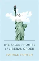 Falešný příslib liberálního řádu: Nostalgie, iluze a vzestup Trumpa - The False Promise of Liberal Order: Nostalgia, Delusion and the Rise of Trump