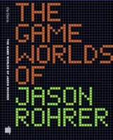Herní světy Jasona Rohrera - The Game Worlds of Jason Rohrer
