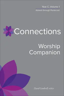 Connections Worship Companion, Year C, Vol. 1 (Společník pro uctívání, rok C, 1. díl) - Connections Worship Companion, Year C, Vol. 1