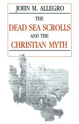 Svitky od Mrtvého moře a křesťanský mýtus - The Dead Sea Scrolls and the Christian Myth