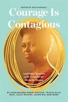 Odvaha je nakažlivá: A další důvody, proč být vděčný za Michelle Obamovou - Courage Is Contagious: And Other Reasons to Be Grateful for Michelle Obama