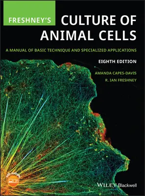 Freshney's Culture of Animal Cells: A Manual of Basic Technique and Specialized Applications (Příručka základních technik a specializovaných aplikací) - Freshney's Culture of Animal Cells: A Manual of Basic Technique and Specialized Applications
