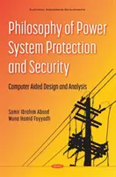 Filozofie ochrany a bezpečnosti energetických soustav - počítačem podporovaný návrh a analýza - Philosophy of Power System Protection and Security - Computer Aided Design and Analysis