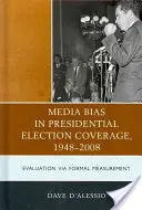 Předpojatost médií ve zpravodajství o prezidentských volbách 1948-2008: Hodnocení prostřednictvím formálního měření - Media Bias in Presidential Election Coverage 1948-2008: Evaluation via Formal Measurement
