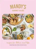 Mandyiny gurmánské saláty: Recepty pro salát a život - Mandy's Gourmet Salads: Recipes for Lettuce and Life