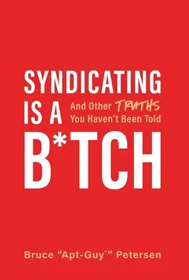 Syndicating Is a B*tch: A další pravdy, které vám nikdo neřekl - Syndicating Is a B*tch: And Other Truths You Haven't Been Told