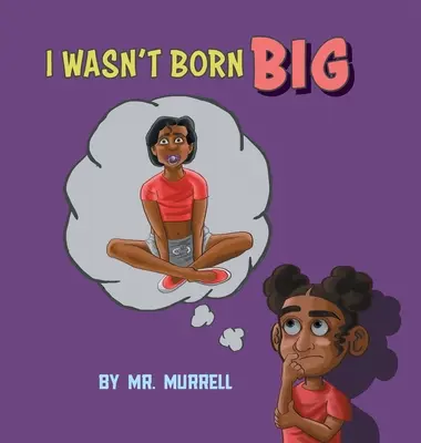 Nenarodil jsem se velký - I Wasn't Born Big