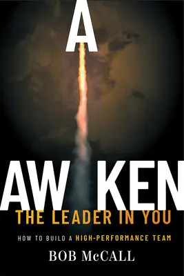 Probuďte v sobě vůdce: Jak vybudovat vysoce výkonný tým - Awaken the Leader in You: How to Build a High-Performance Team