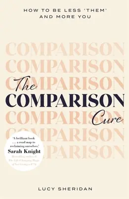 Lék na srovnávání: Jak být méně „oni“ a více „vy - The Comparison Cure: How to Be Less 'Them' and More You
