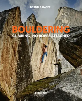 Bouldering: Lezení bez lana - Bouldering: Climbing, No Ropes Attached