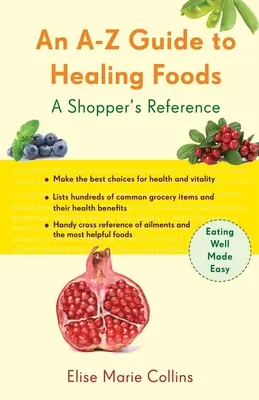 A-Z průvodce léčivými potravinami: Příručka pro nakupující - An A-Z Guide to Healing Foods: A Shopper's Reference