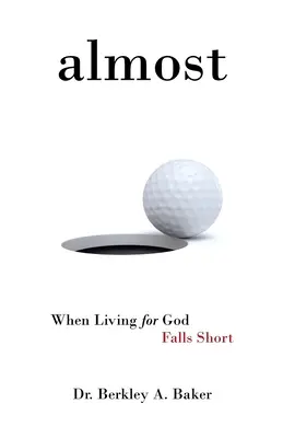 Téměř: Když se život pro Boha nedaří - Almost: When Living for God Falls Short