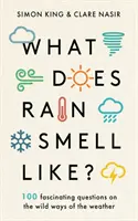 Jak voní déšť? - Objevte fascinující odpovědi na nejkurióznější otázky o počasí od dvou expertů na meteorologii - What Does Rain Smell Like? - Discover the fascinating answers to the most curious weather questions from two expert meteorologists