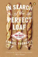 Při hledání dokonalého bochníku: Odysea domácího pekaře - In Search of the Perfect Loaf: A Home Baker's Odyssey