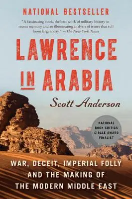 Lawrence v Arábii: Válka, podvod, imperiální hloupost a utváření moderního Blízkého východu - Lawrence in Arabia: War, Deceit, Imperial Folly and the Making of the Modern Middle East