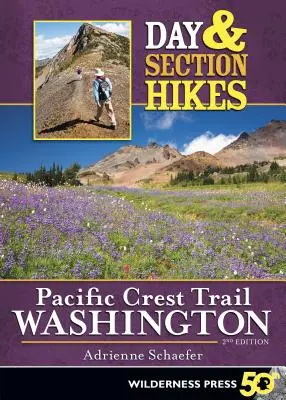 Jednodenní a úsekové túry Pacific Crest Trail: Washington - Day & Section Hikes Pacific Crest Trail: Washington