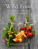Divoká strava: Kompletní průvodce pro sběrače - Wild Food: A Complete Guide for Foragers