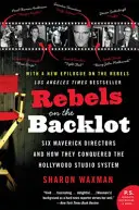 Rebelové na pozadí: Šest novátorských režisérů a jak si podmanili hollywoodský studiový systém - Rebels on the Backlot: Six Maverick Directors and How They Conquered the Hollywood Studio System