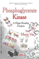 Fosfoglycerátkináza - enzym ohýbající panty - Phosphoglycerate Kinase - A Hinge-Bending Enzyme
