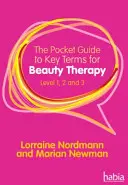 Kapesní průvodce klíčovými pojmy pro kosmetickou terapii - úroveň 1, 2 a 3 (Newman Marian (Industry Nail Expert)) - Pocket Guide to Key Terms for Beauty Therapy - Level 1, 2 and 3 (Newman Marian (Industry Nail Expert))