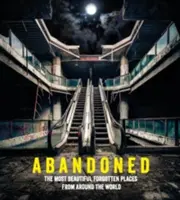 Opuštěný: Nejkrásnější zapomenutá místa z celého světa - Abandoned: The Most Beautiful Forgotten Places from Around the World