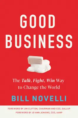 Dobrý obchod: Mluvit, bojovat, vyhrát a změnit svět - Good Business: The Talk, Fight, Win Way to Change the World