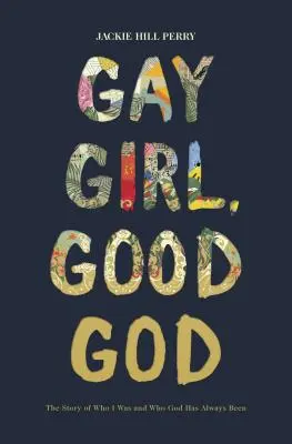 Homosexuální dívka, dobrý bože: Příběh o tom, kým jsem byl a kým vždycky byl Bůh. - Gay Girl, Good God: The Story of Who I Was, and Who God Has Always Been