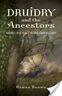 Druidství a předkové: Hledání našeho místa ve vlastní historii - Druidry and the Ancestors: Finding Our Place in Our Own History